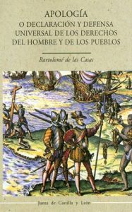 Apología o declaración y defensa universal de los derechos del hombre y de los pueblos, de Bartolomé de las Casas.