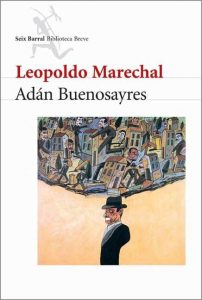 Adán Buenosayres, de Leopoldo Marechán.